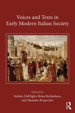 Voices and Texts in Early Modern Italian Society de Stefano Dall'Aglio