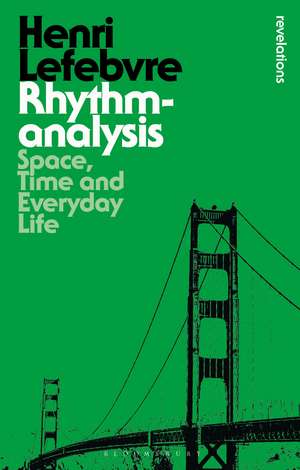 Rhythmanalysis: Space, Time and Everyday Life de Henri Lefebvre