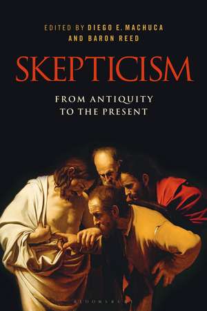 Skepticism: From Antiquity to the Present de Dr Diego Machuca