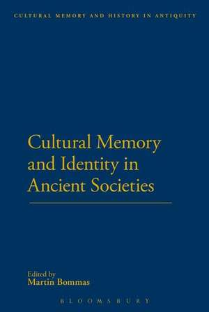 Cultural Memory and Identity in Ancient Societies de Dr Martin Bommas