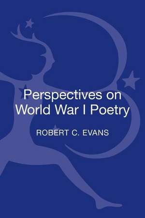 Perspectives on World War I Poetry de Dr Robert C. Evans