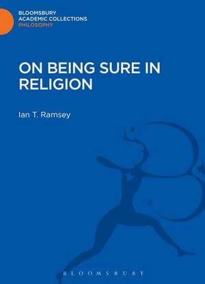 On Being Sure in Religion de Ian T. Ramsey