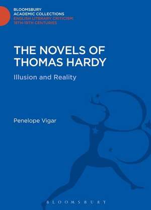 The Novels of Thomas Hardy: Illusion and Reality de Penelope Vigar