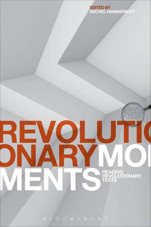 Revolutionary Moments: Reading Revolutionary Texts de Rachel Hammersley