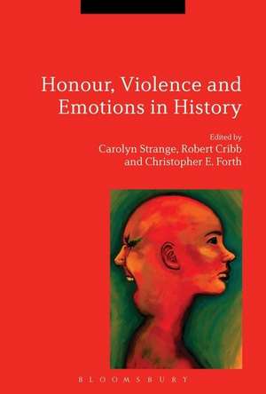 Honour, Violence and Emotions in History de Dr Carolyn Strange