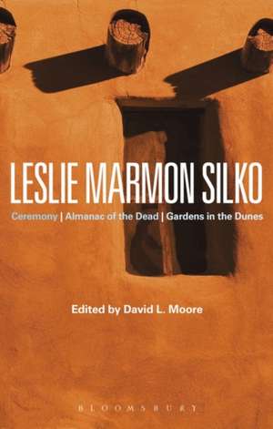 Leslie Marmon Silko: Ceremony, Almanac of the Dead, Gardens in the Dunes de David L. Moore