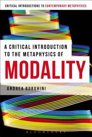 A Critical Introduction to the Metaphysics of Modality de Andrea Borghini