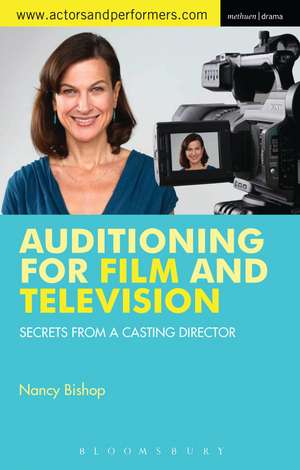 Auditioning for Film and Television: Secrets from a Casting Director de Nancy Bishop