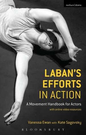 Laban's Efforts in Action: A Movement Handbook for Actors with Online Video Resources de Vanessa Ewan