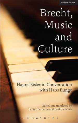 Brecht, Music and Culture: Hanns Eisler in Conversation with Hans Bunge de Hans Bunge