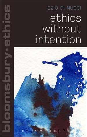 Ethics Without Intention de Ezio Di Nucci