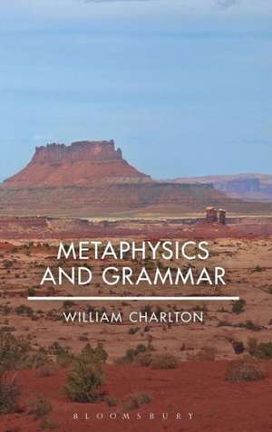 Metaphysics and Grammar de William Charlton