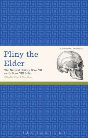 Pliny the Elder: The Natural History Book VII (with Book VIII 1-34) de Tyler T. Travillian