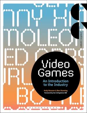 Video Games: An Introduction to the Industry de Andy Bossom