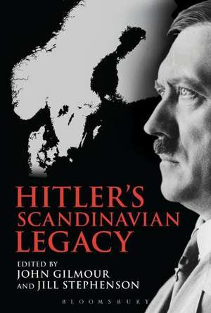 Hitler's Scandinavian Legacy de Professor Jill Stephenson