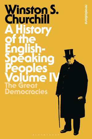 A History of the English-Speaking Peoples Volume IV: The Great Democracies de Sir Sir Winston S. Churchill