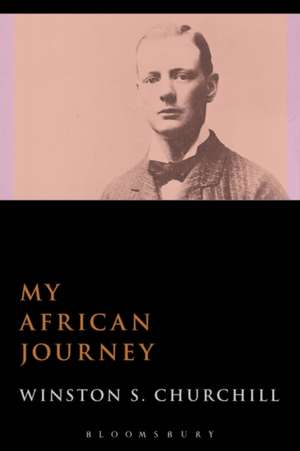 My African Journey de Sir Sir Winston S. Churchill