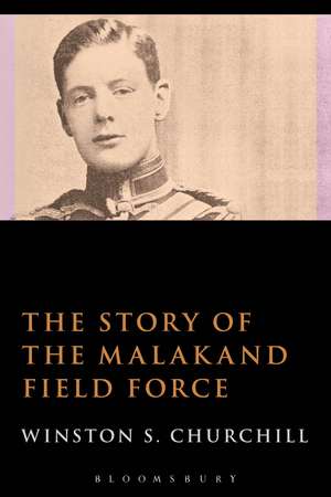 The Story of the Malakand Field Force de Sir Sir Winston S. Churchill