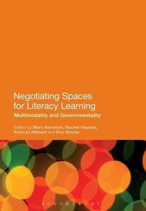 Negotiating Spaces for Literacy Learning: Multimodality and Governmentality de Mary Hamilton