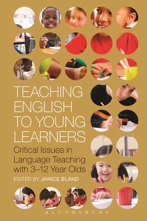 Teaching English to Young Learners: Critical Issues in Language Teaching with 3-12 Year Olds de Dr Janice Bland