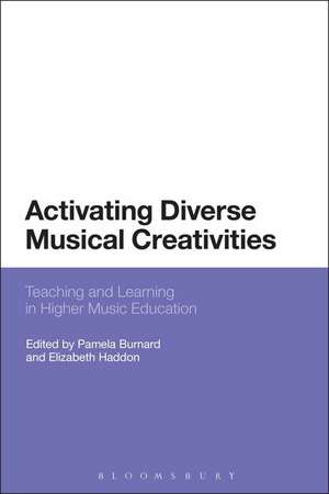 Activating Diverse Musical Creativities: Teaching and Learning in Higher Music Education de Dr Pamela Burnard