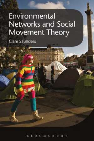 Environmental Networks and Social Movement Theory de Dr Clare Saunders