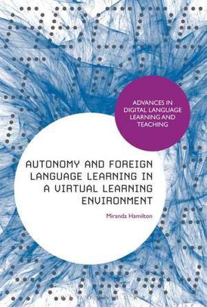 Autonomy and Foreign Language Learning in a Virtual Learning Environment de Dr Miranda Hamilton