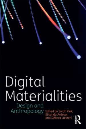 Digital Materialities: Design and Anthropology de Sarah Pink