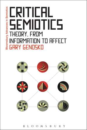 Critical Semiotics: Theory, from Information to Affect de Gary Genosko