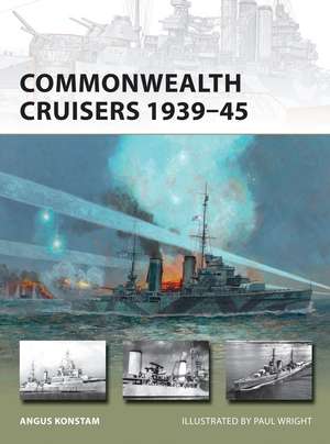 Commonwealth Cruisers 1939–45 de Angus Konstam