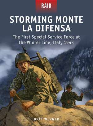 Storming Monte La Difensa: The First Special Service Force at the Winter Line, Italy 1943 de Bret Werner