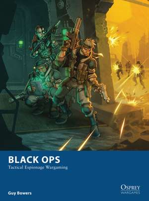 Black Ops: Tactical Espionage Wargaming de Guy Bowers