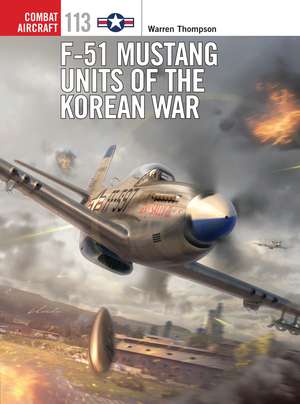 F-51 Mustang Units of the Korean War de Warren Thompson