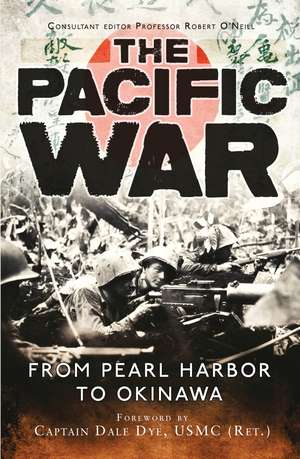 The Pacific War: From Pearl Harbor to Okinawa de Dale Dye