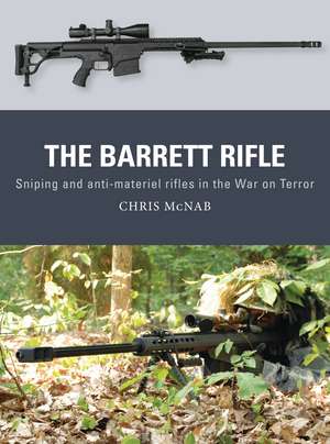 The Barrett Rifle: Sniping and anti-materiel rifles in the War on Terror de Chris McNab