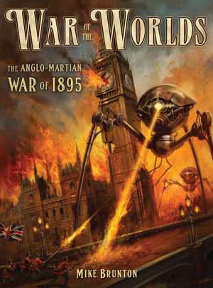 War of the Worlds: The Anglo-Martian War of 1895 de Mike Brunton