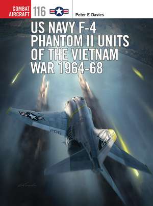 US Navy F-4 Phantom II Units of the Vietnam War 1964-68 de Peter E. Davies