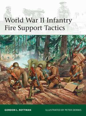 World War II Infantry Fire Support Tactics de Gordon L. Rottman