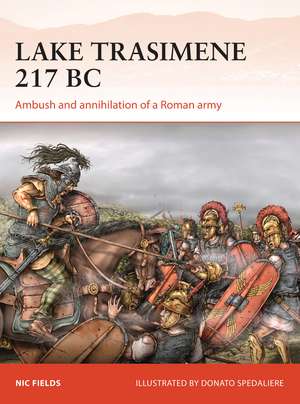 Lake Trasimene 217 BC: Ambush and annihilation of a Roman army de Nic Fields