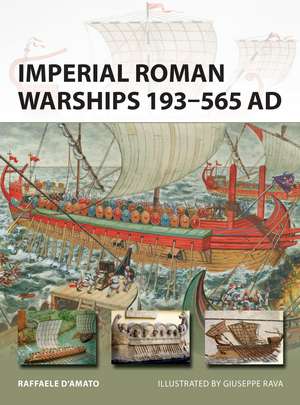 Imperial Roman Warships 193–565 AD de Raffaele D’Amato