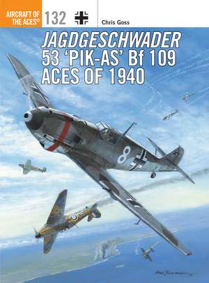 Jagdgeschwader 53 ‘Pik-As’ Bf 109 Aces of 1940 de Chris Goss