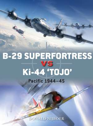 B-29 Superfortress vs Ki-44 "Tojo": Pacific Theater 1944–45 de Donald Nijboer