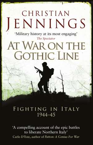 At War on the Gothic Line: Fighting in Italy 1944–45 de Christian Jennings