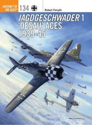 Jagdgeschwader 1 ‘Oesau’ Aces 1939-45 de Robert Forsyth