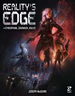 Reality's Edge: Cyberpunk Skirmish Rules de Joseph McGuire