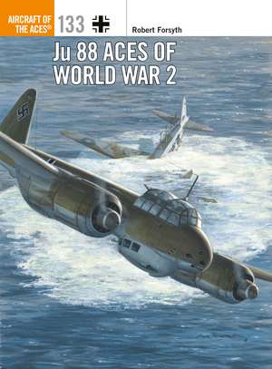 Ju 88 Aces of World War 2 de Robert Forsyth