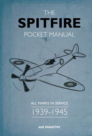 The Spitfire Pocket Manual: 1939-1945 de Martin Robson