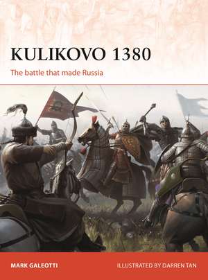 Kulikovo 1380: The battle that made Russia de Mark Galeotti