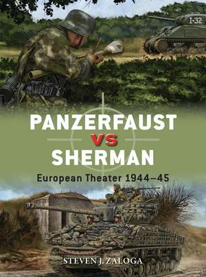 Panzerfaust vs Sherman: European Theater 1944–45 de Steven J. Zaloga