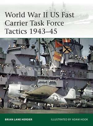 World War II US Fast Carrier Task Force Tactics 1943–45 de Brian Lane Herder